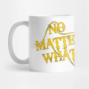 No Matter What. Mug